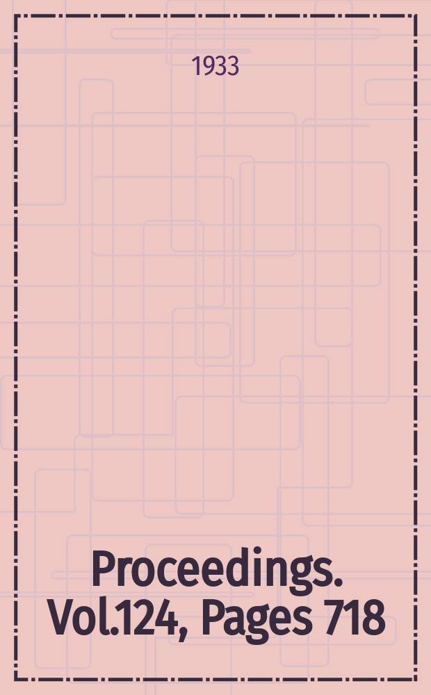 Proceedings. Vol.124, Pages 718