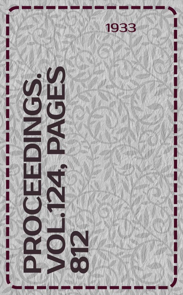 Proceedings. Vol.124, Pages 812