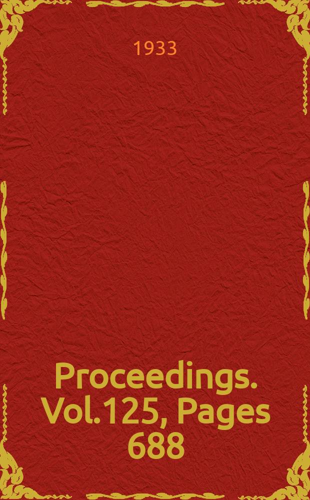 Proceedings. Vol.125, Pages 688