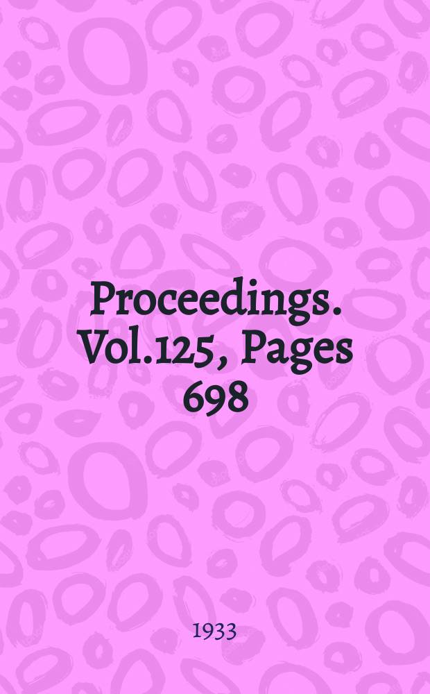 Proceedings. Vol.125, Pages 698