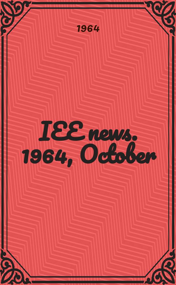 IEE news. 1964, October