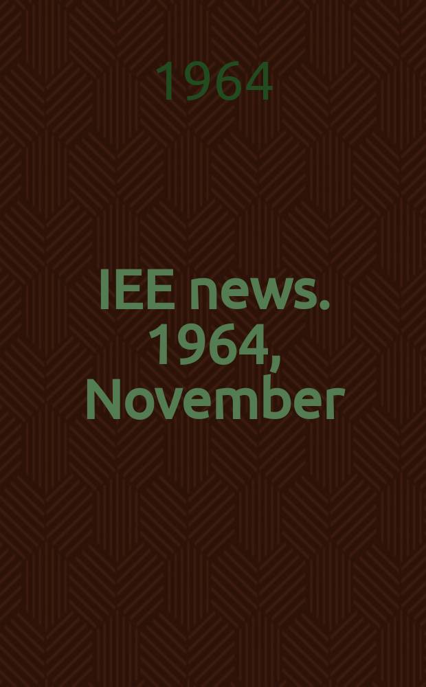 IEE news. 1964, November