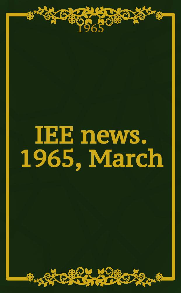 IEE news. 1965, March