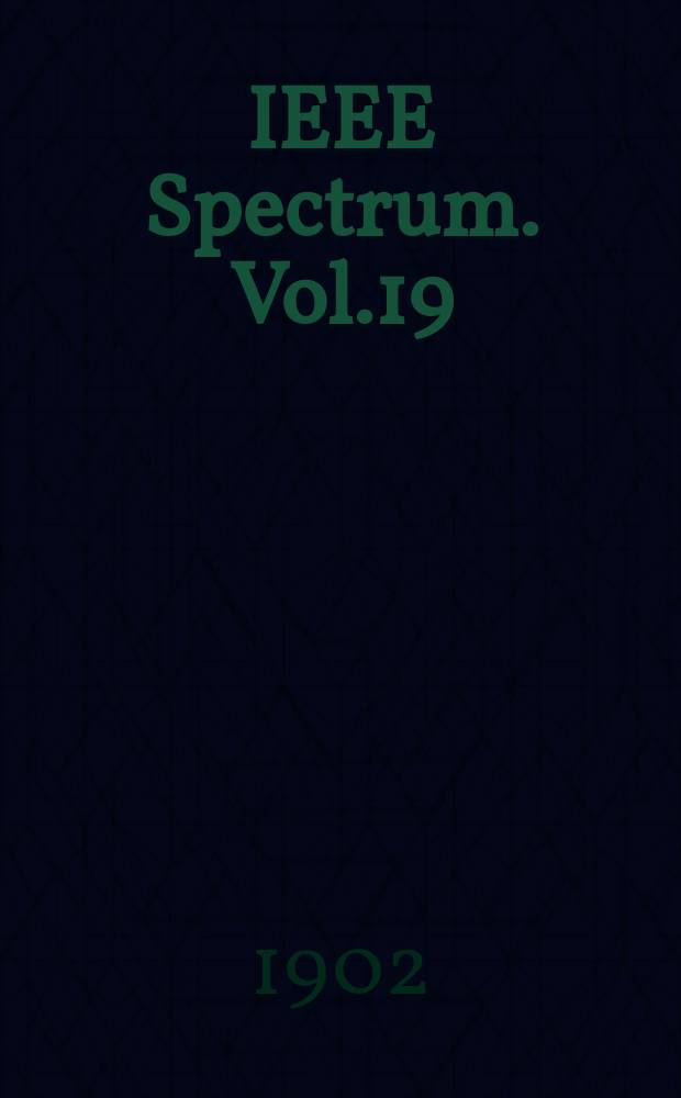 IEEE Spectrum. Vol.19