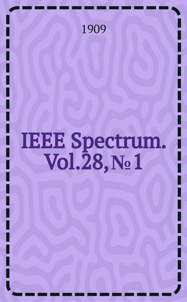 IEEE Spectrum. Vol.28, №1