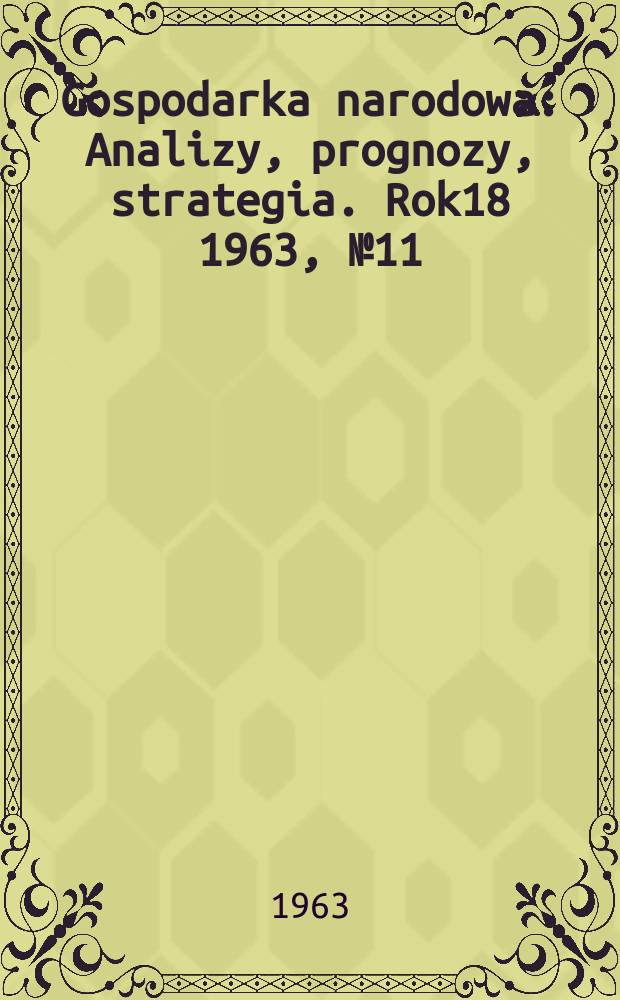 Gospodarka narodowa : Analizy, prognozy, strategia. Rok18 1963, №11(215)