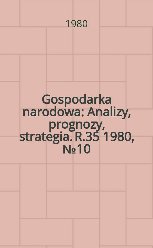 Gospodarka narodowa : Analizy, prognozy, strategia. R.35 1980, №10(416)