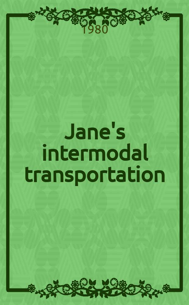 Jane's intermodal transportation : Formerly Jane's containerisation directory. 12 ed.