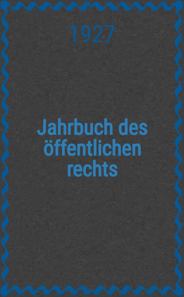 Jahrbuch des öffentlichen rechts : Das öffentliche recht der gegenwarf. Bd.XV