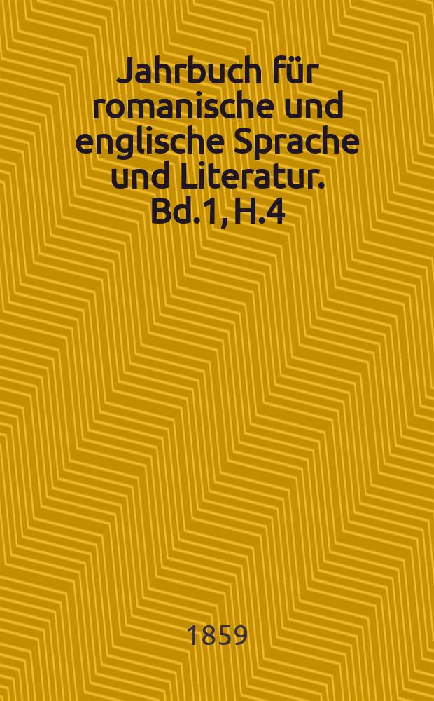 Jahrbuch für romanische und englische Sprache und Literatur. Bd.1, H.4