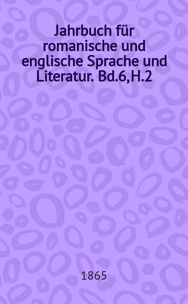 Jahrbuch für romanische und englische Sprache und Literatur. Bd.6, H.2