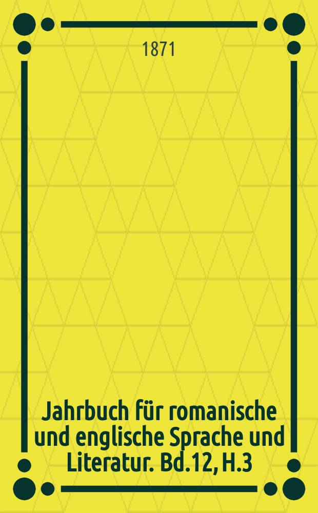 Jahrbuch für romanische und englische Sprache und Literatur. Bd.12, H.3