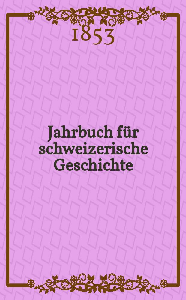 Jahrbuch für schweizerische Geschichte : Neue Folge des Archivs für schweizerische Geschichte. Bd.9