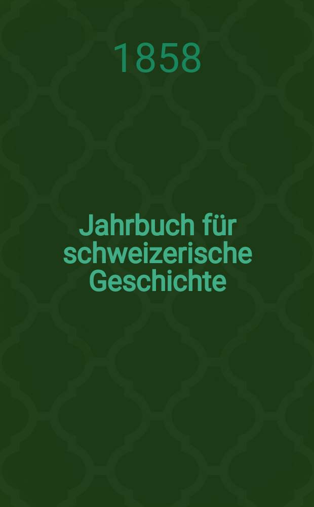 Jahrbuch für schweizerische Geschichte : Neue Folge des Archivs für schweizerische Geschichte. Bd.12