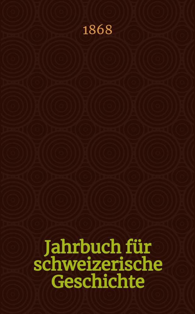 Jahrbuch für schweizerische Geschichte : Neue Folge des Archivs für schweizerische Geschichte. Bd.16