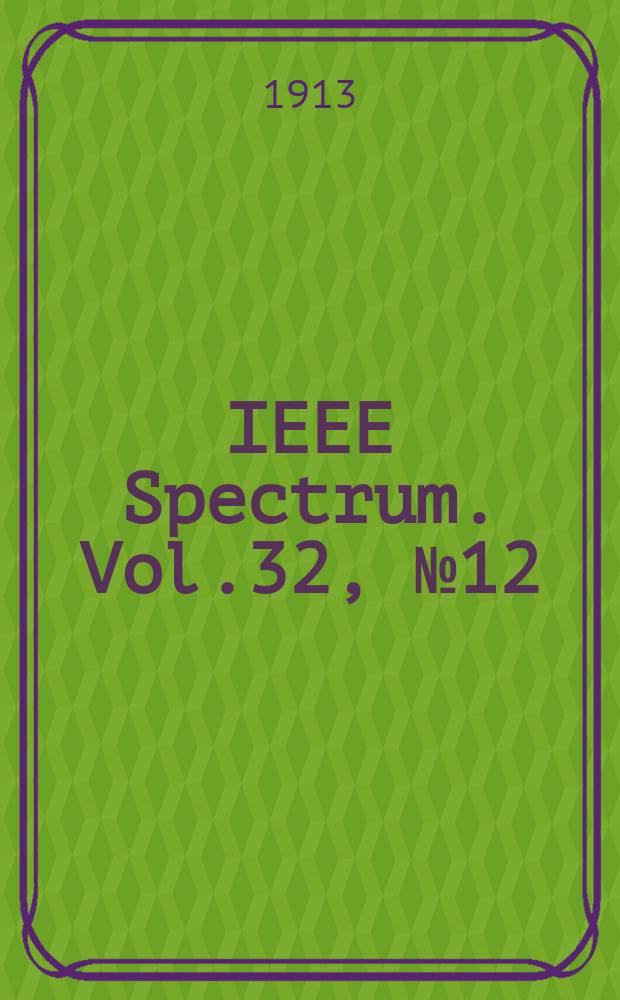 IEEE Spectrum. Vol.32, №12