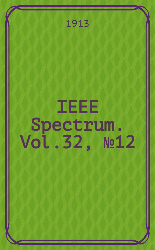 IEEE Spectrum. Vol.32, №12