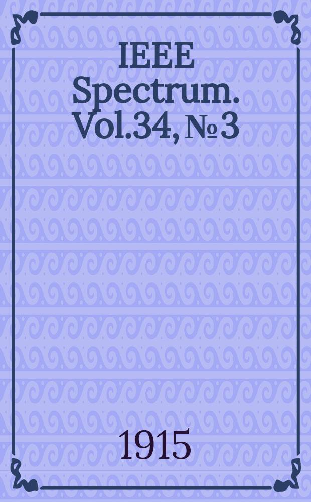 IEEE Spectrum. Vol.34, №3