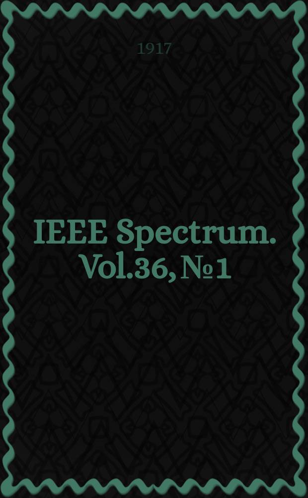 IEEE Spectrum. Vol.36, №1