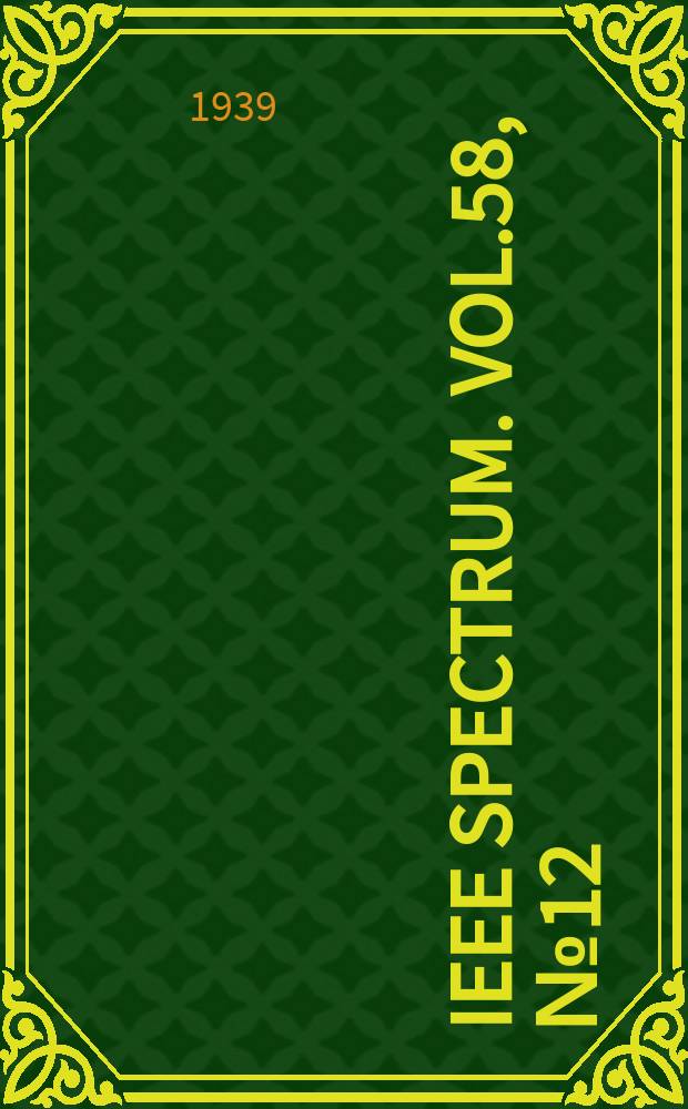 IEEE Spectrum. Vol.58, №12(Sect.1)