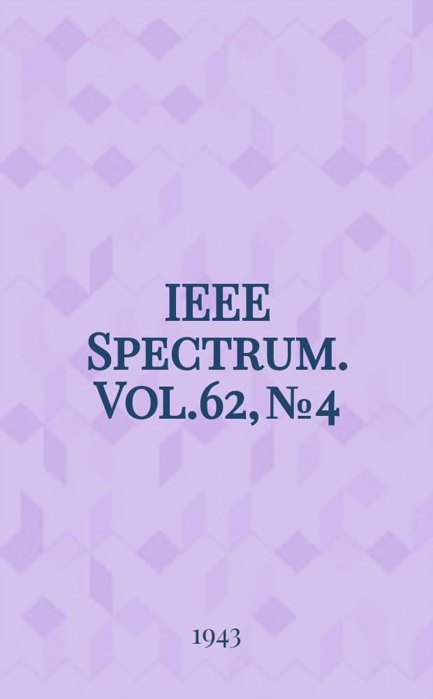IEEE Spectrum. Vol.62, №4