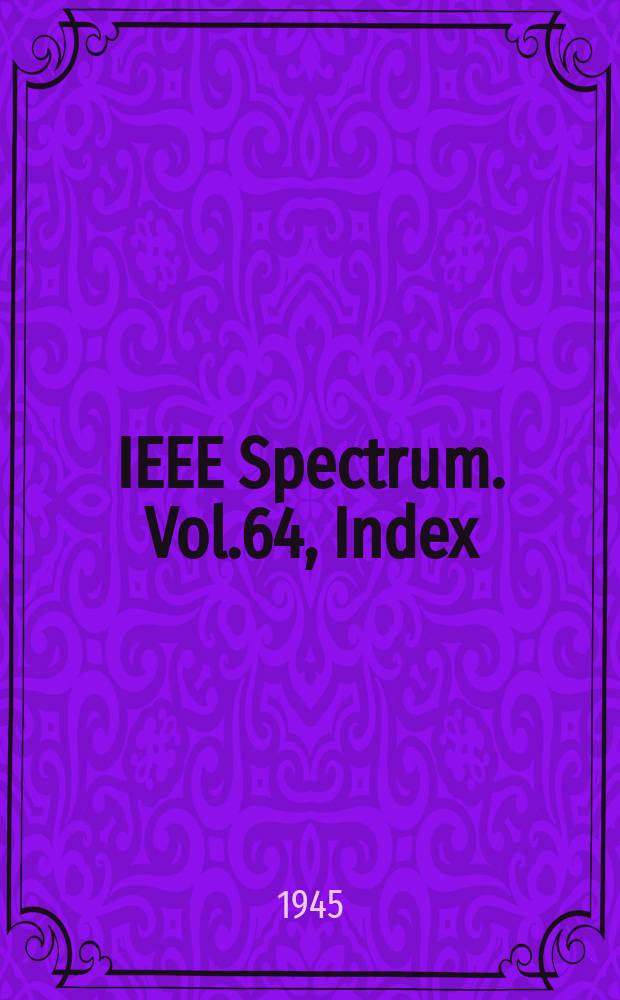 IEEE Spectrum. Vol.64, Index