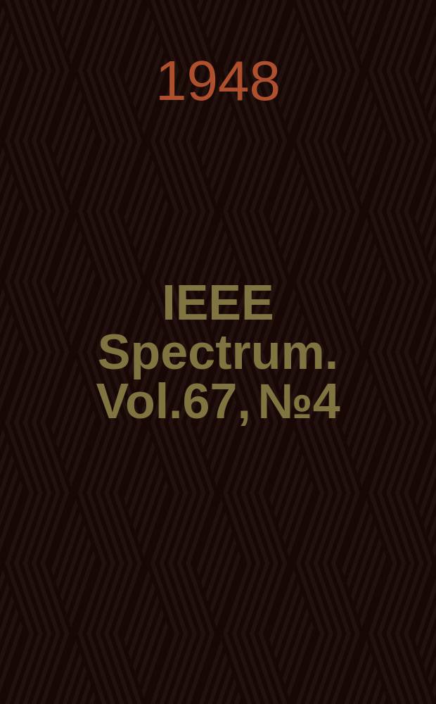 IEEE Spectrum. Vol.67, №4