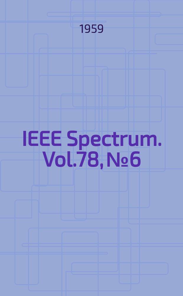 IEEE Spectrum. Vol.78, №6