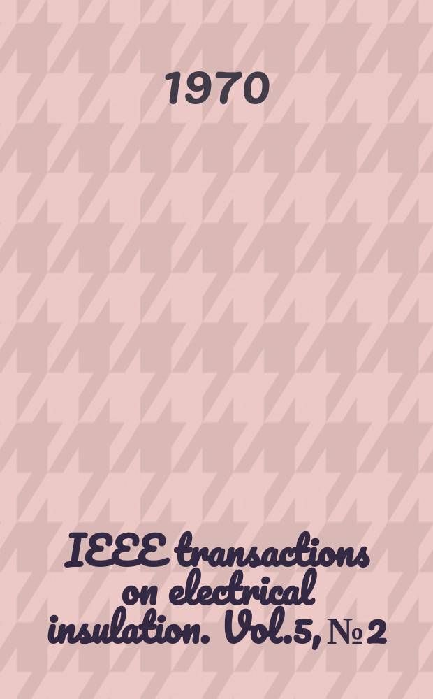 IEEE transactions on electrical insulation. Vol.5, №2