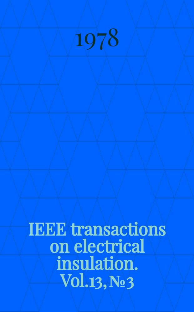 IEEE transactions on electrical insulation. Vol.13, №3