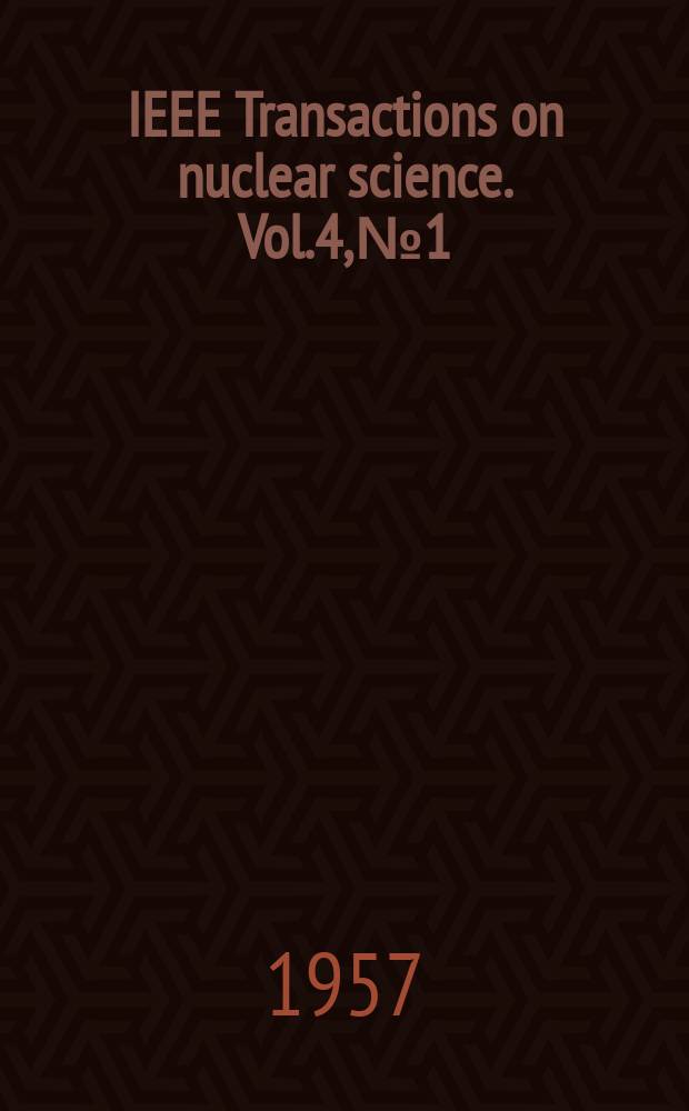 IEEE Transactions on nuclear science. Vol.4, №1