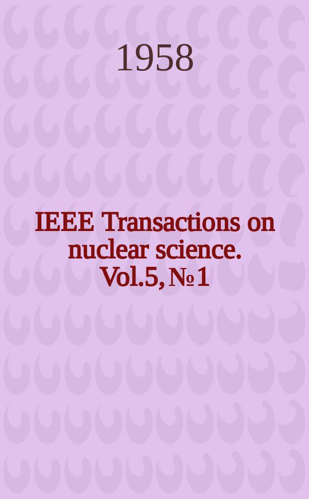 IEEE Transactions on nuclear science. Vol.5, №1