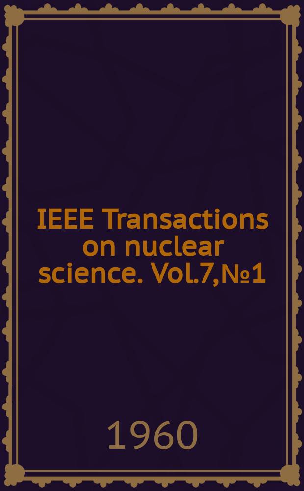 IEEE Transactions on nuclear science. Vol.7, №1