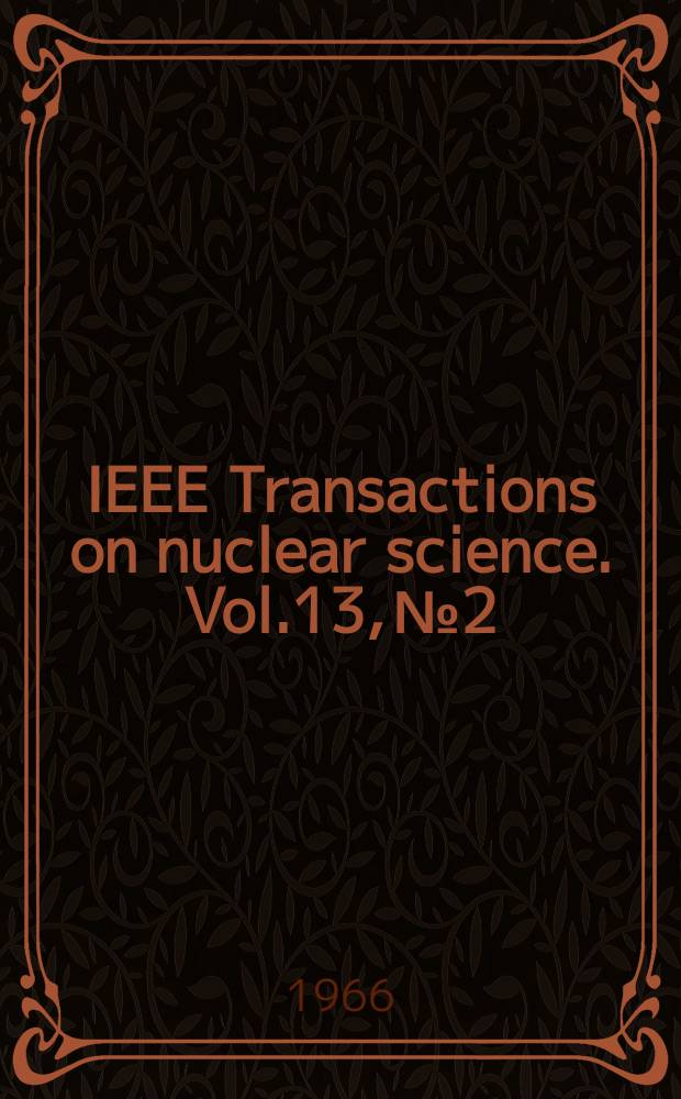 IEEE Transactions on nuclear science. Vol.13, №2