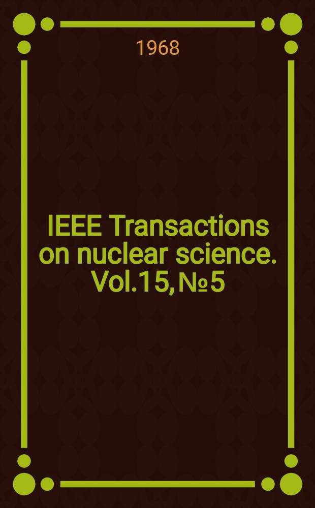IEEE Transactions on nuclear science. Vol.15, №5