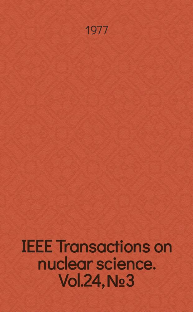 IEEE Transactions on nuclear science. Vol.24, №3