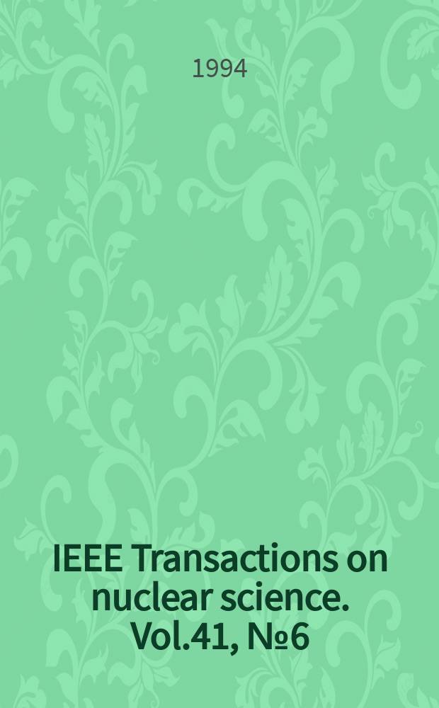 IEEE Transactions on nuclear science. Vol.41, №6(Pt.1)