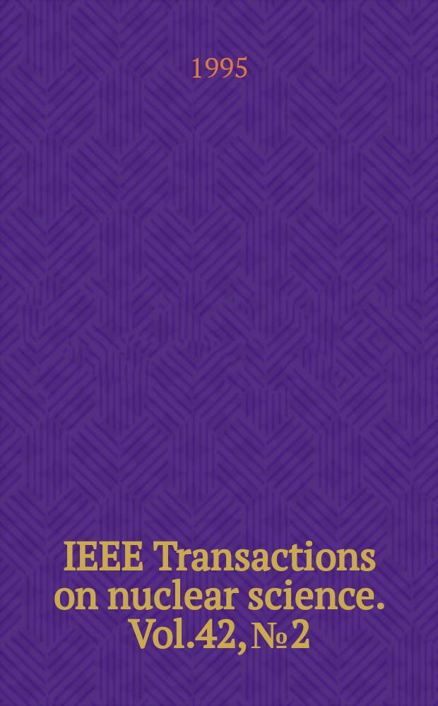IEEE Transactions on nuclear science. Vol.42, №2