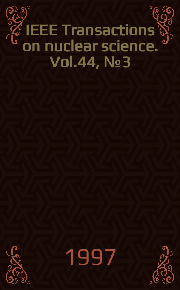 IEEE Transactions on nuclear science. Vol.44, №3(Pt.1)