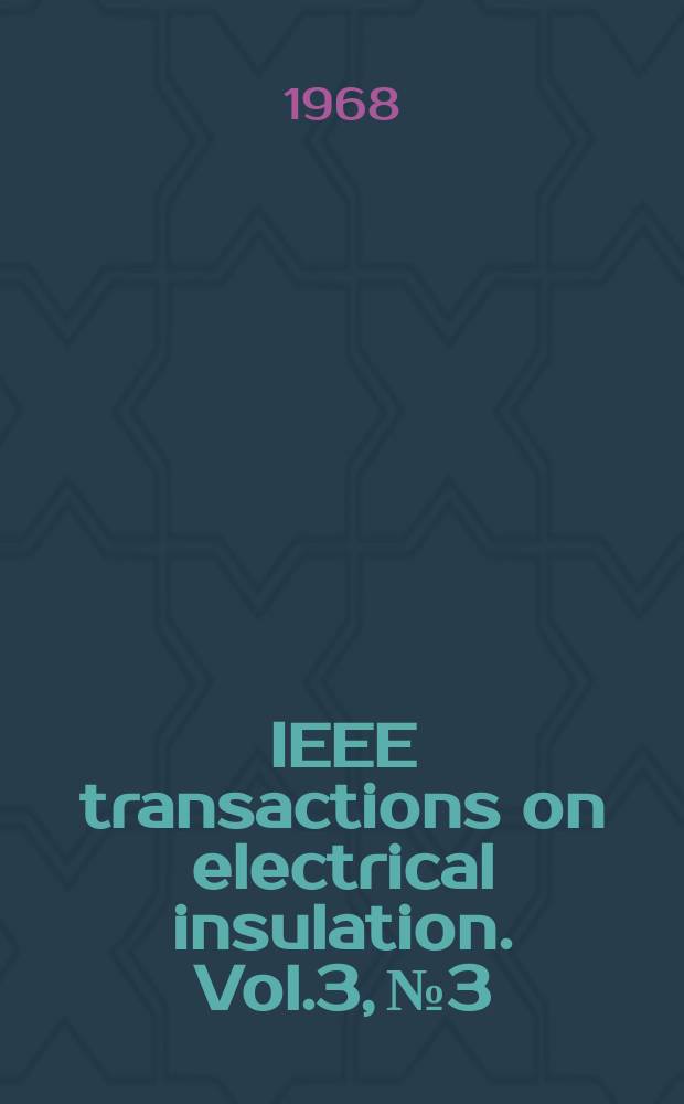 IEEE transactions on electrical insulation. Vol.3, №3