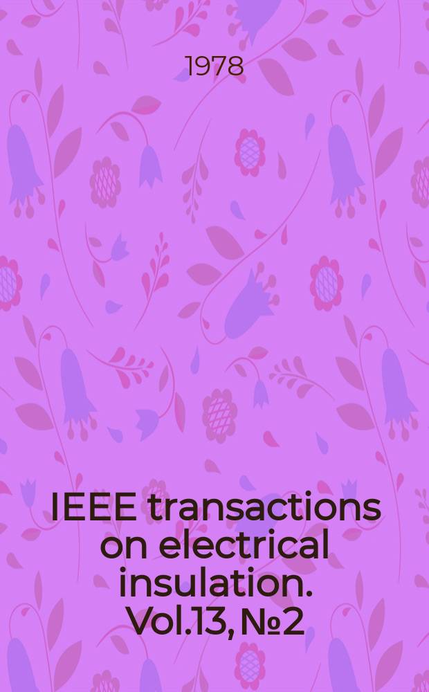 IEEE transactions on electrical insulation. Vol.13, №2