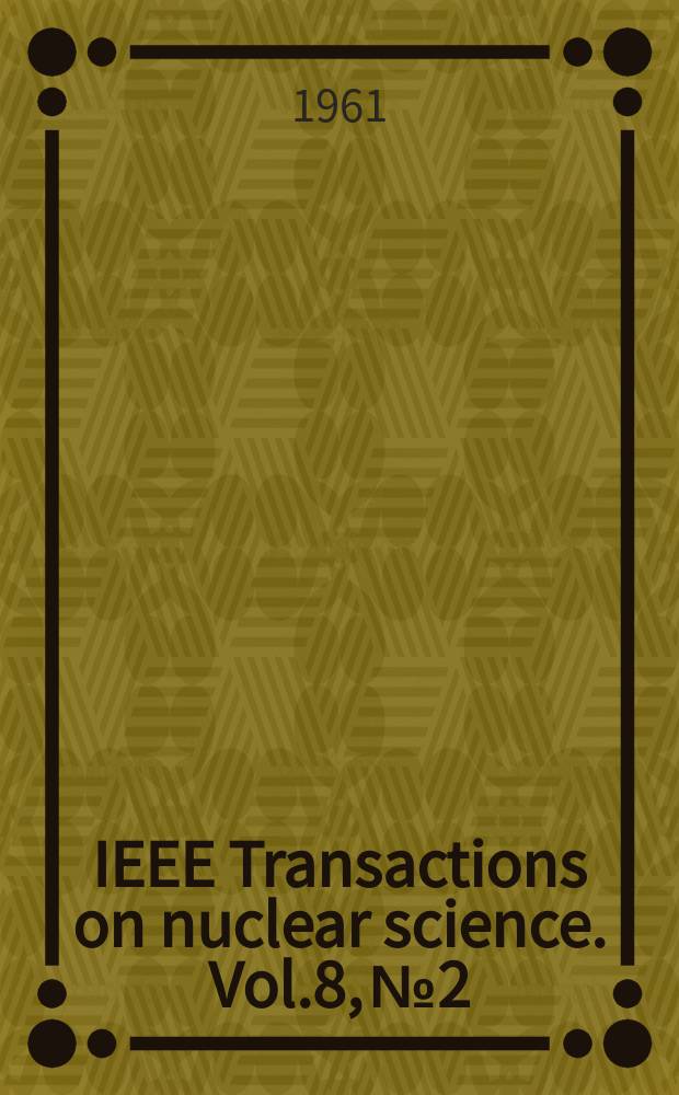 IEEE Transactions on nuclear science. Vol.8, №2
