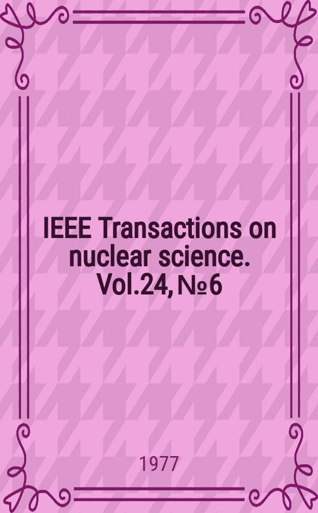 IEEE Transactions on nuclear science. Vol.24, №6