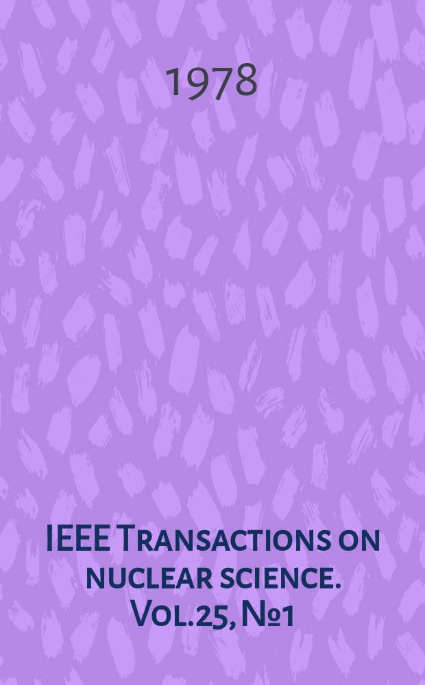 IEEE Transactions on nuclear science. Vol.25, №1
