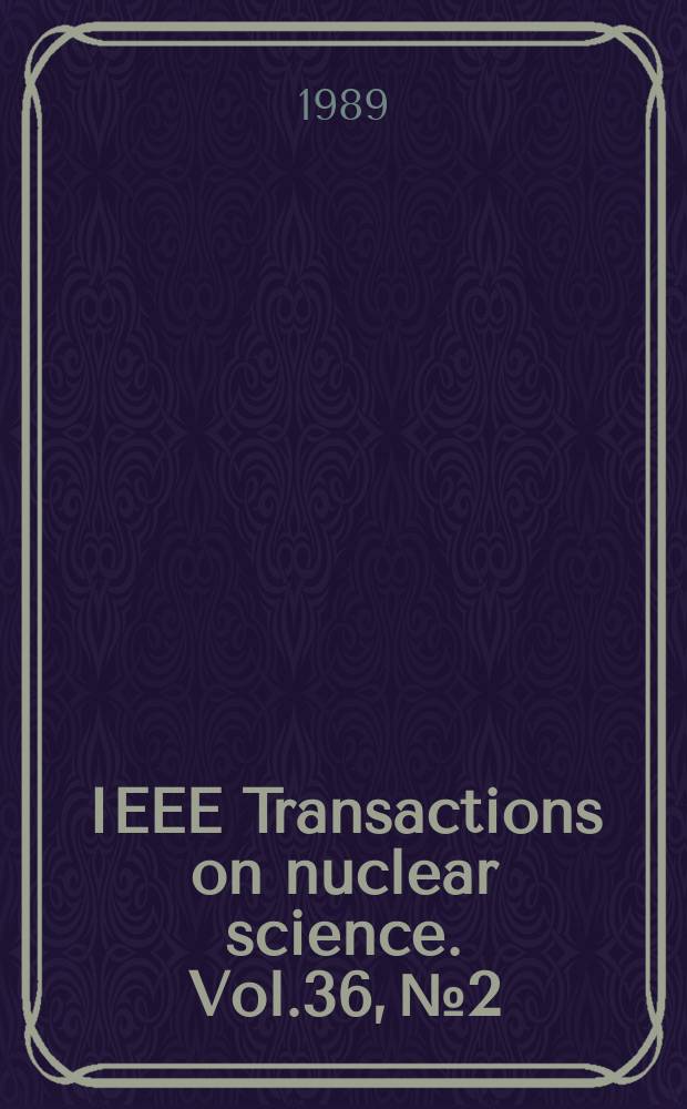 IEEE Transactions on nuclear science. Vol.36, №2