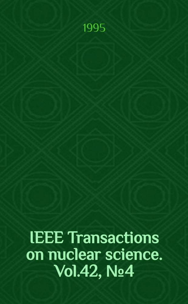 IEEE Transactions on nuclear science. Vol.42, №4(Pt.1)