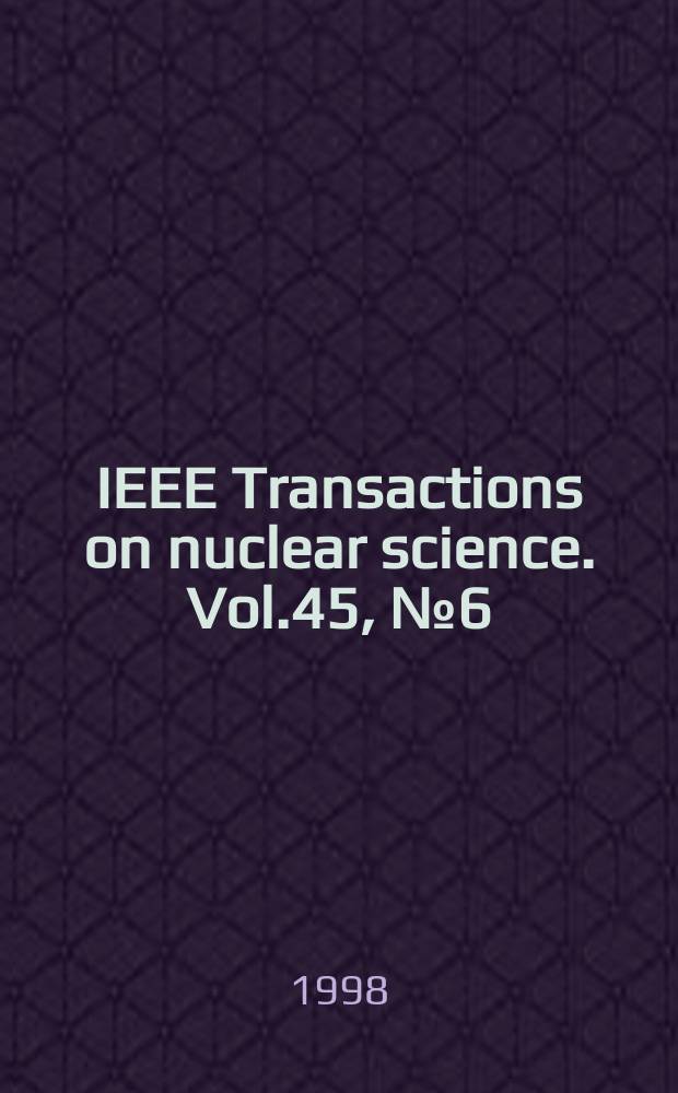 IEEE Transactions on nuclear science. Vol.45, №6(Pt.1)