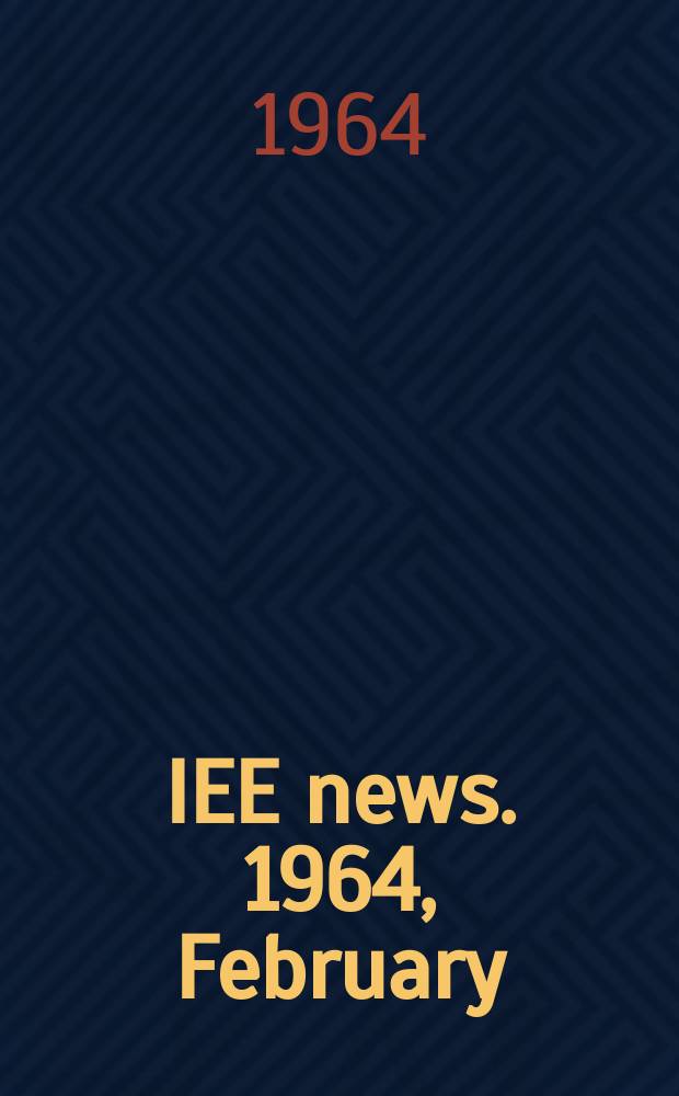 IEE news. 1964, February