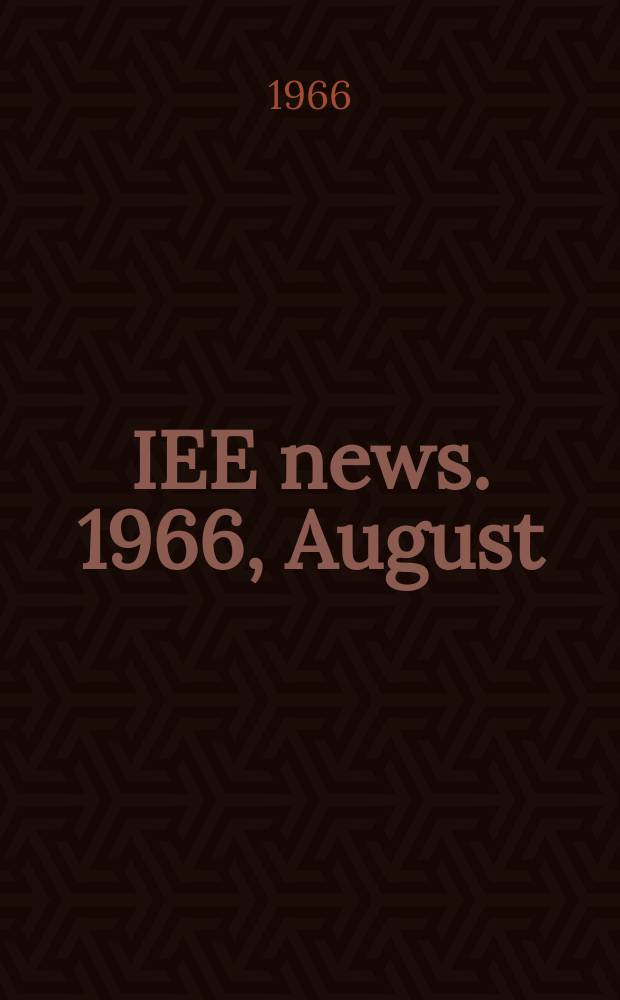 IEE news. 1966, August