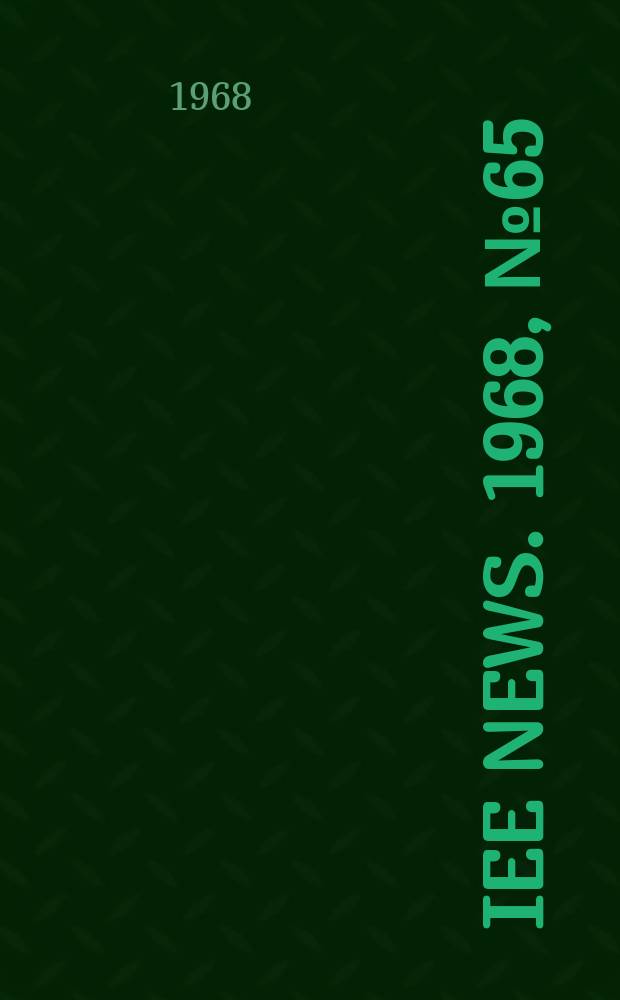 IEE news. 1968, №65